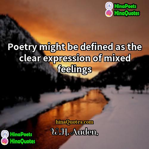 WH Auden Quotes | Poetry might be defined as the clear